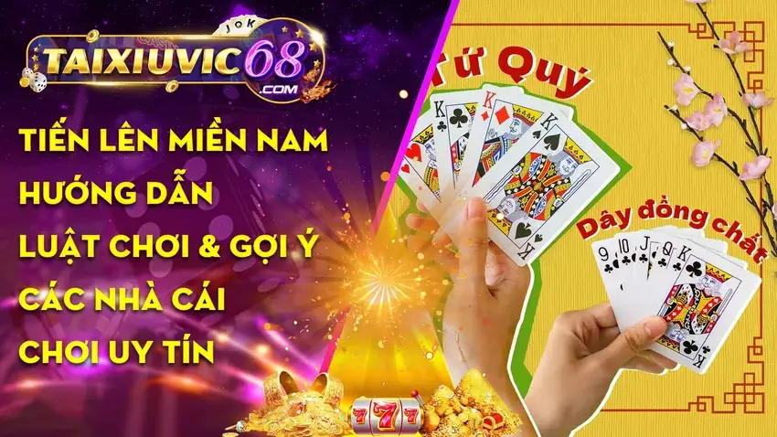 Tiến Lên Miền Nam – Hướng dẫn luật chơi và gợi ý các cổng game nhà cái uy tín