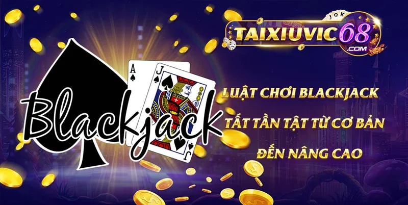 Luật chơi bài Blackjack