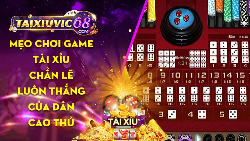 9+ Mẹo chơi game chẵn lẻ tài xỉu luôn thắng của dân cao thủ